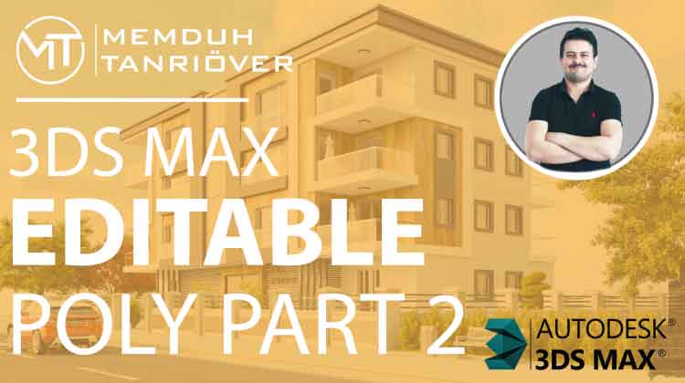 memduh, memduh tanrıöver, arge, arge kariyer, 3d max, 3ds max, 3d max kursu, 3ds max kursu, 3d max eğitim, 3ds max eğitim, 3d max dersleri, 3ds max dersleri, 3d max kursu ankara, 3d max kursu istanbul, 3d max kursu izmir, 3ds Max Editable Poly Part 2