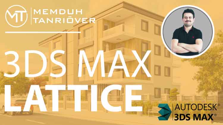 3d Max Lattice, memduh, memduh tanrıöver, arge, arge kariyer, 3d max, 3ds max, 3d max kursu, 3ds max kursu, 3d max eğitim, 3ds max eğitim, 3d max dersleri, 3ds max dersleri, 3d max kursu ankara, 3d max kursu istanbul, 3d max kursu izmir