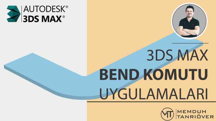 3ds Max Bend, memduh, memduh tanrıöver, arge, arge kariyer, 3d max, 3ds max, 3d max kursu, 3ds max kursu, 3d max eğitim, 3ds max eğitim, 3d max dersleri, 3ds max dersleri, 3d max kursu ankara, 3d max kursu istanbul, 3d max kursu izmir